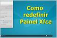 Como Resetar restaurar configurações de painel do Xfce para